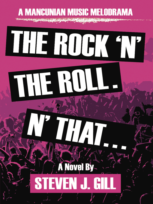 Title details for The Rock 'N' the Roll. 'N That by Steven J. Gill - Available